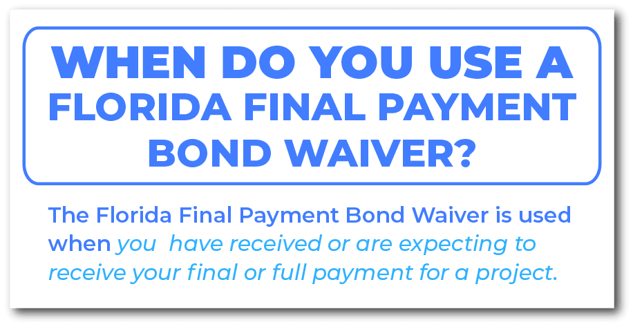 When do you use a Florida Final Payment Bond Waiver