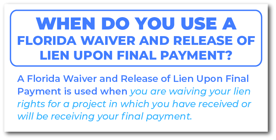 When do you use a Florida Waiver and Release of Lien Upon Final Payment